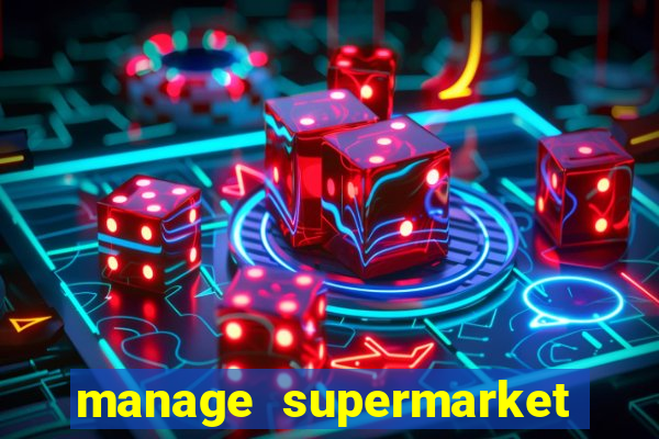 manage supermarket simulator mod apk (unlimited money and energy)